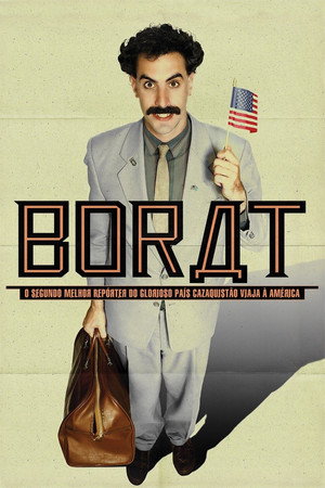 Borat: O Segundo Melhor Repórter do Glorioso País Cazaquistão Viaja à América 2006 — Vale a Pena