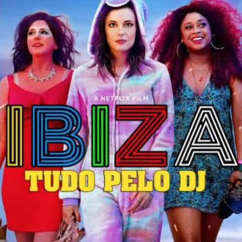 Ibiza: Tudo pelo DJ (2018): Vale a Pena?