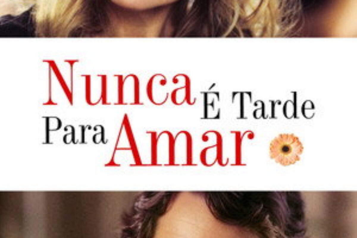 Nunca é Tarde Para Amar (2007) — poster oficial