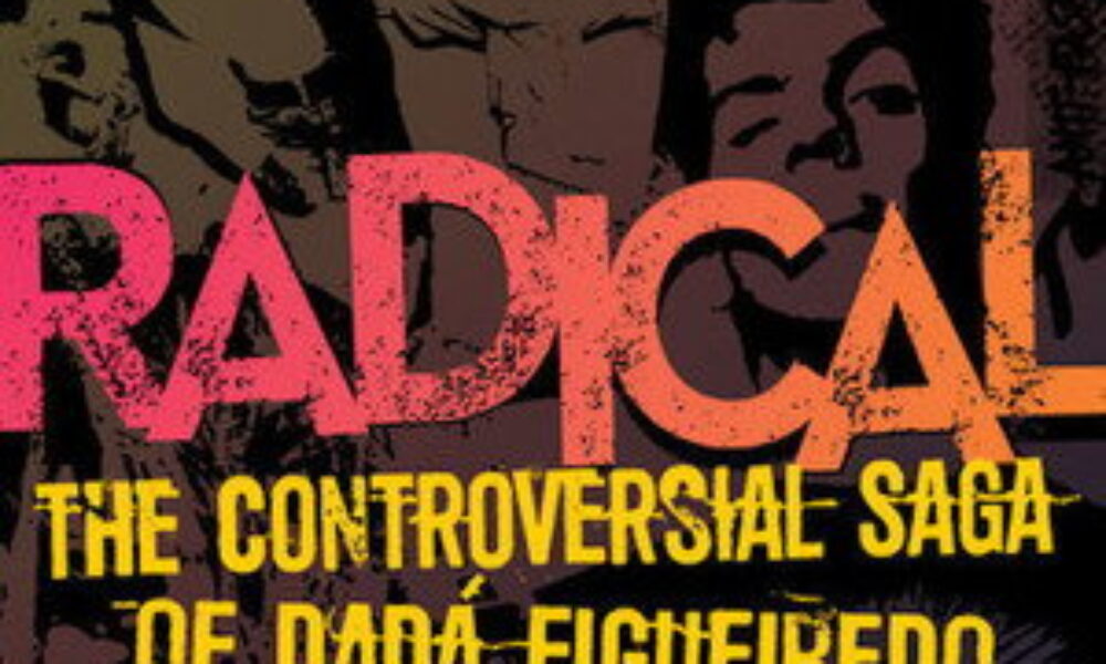 Radical - A Controversa Saga de Dadá Figueiredo (2013) — poster oficial